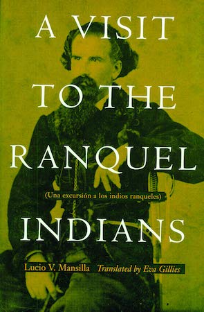 A Visit to the Ranquel Indians, Lucio V. Mansilla, Eva Gillies